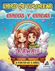 Libro de Colorear Chicos y Chicas Kawaii a partir de 5 años: Chicas Manga y Anime, Niños y Niñas Kawaii