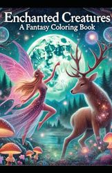 "Enchanted Creatures: A Fantasy Coloring Book"