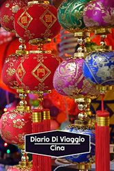 Diario di Viaggio Cina: Diario di viaggio foderato | 106 pagine, 15,24 cm x 22,86 cm | Per accompagnarvi durante il vostro soggiorno