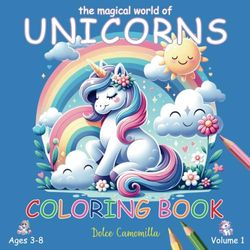 Unicorns Coloring Book: sweet unicorns to color for kids.: to have fun with colors and imagination. Kids Ages 3-8 Volume 1