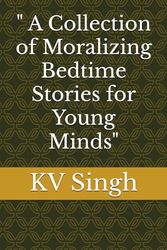 " A Collection of Moralizing Bedtime Stories for Young Minds"
