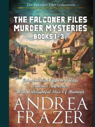 The Falconer Files Murder Mysteries Books 1 - 3: The Falconer Files Collections