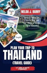 Plan Your Trip to Thailand (Travel Guide): Tips on What to See, Where to Stay, and Fun Things to Do for a Trip to Remember