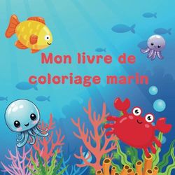 Mon livre de coloriage marin: 25 motifs simples à colorier