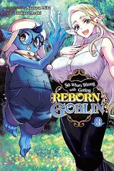 So What's Wrong with Getting Reborn as a Goblin?, Vol. 3: Volume 3