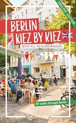 Berlin - Kiez by Kiez: With all city districts. 80 walks through all of Berlin.