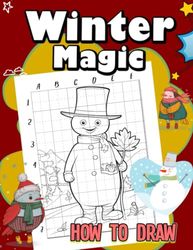 How To Draw Winter Magic: Step-by-Step Drawing Guide for Kids - Explore the Enchanting Winter Season with Snowflakes, Hot Cocoa, and Cozy Firesides