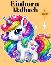 Einhorn Malbuch für Kinder: Ausmalspass für Kinder ab 3 Jahren - freien Seiten zum kreativen malen von Einhörner: Kreativer Malspass mit Einhörner - Perfekt zum Ausmalen, Kritzeln und Entdecken
