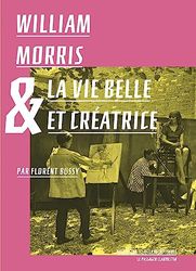 William Morris & la vie belle et créatrice