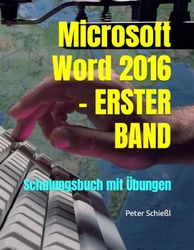 Microsoft Word 2016 - ERSTER BAND: Schulungsbuch mit Übungen