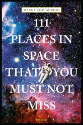 111 Places in Space That You Must Not Miss: Travel Guide
