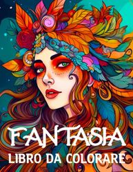 Fantasia Libro da Colorare: 70 Personaggi Fantasy Unici come il Vampiro, L'elfo, il Drago, lo Gnomo, il Mago, la Strega e Altri Ancora | Libro da ... la Gestione dello Stress e il Rilassamento