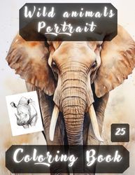 Wild Animals Portrait Coloring Book: Grayscale & Realistic Wild Animals Colouring Book.