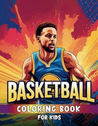 BASKETBALL COLORING BOOK FOR KIDS: "Explore the Thrilling World of Basketball Through Coloring"