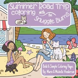 Summer Road Trip Coloring With the Snuggle Bums: Travel Activities for Kids, Teens, and Adults | 30 Detailed Illustrations | Outdoor Scenes | 8.5” by ... Includes Color Swatches for Creative Practice