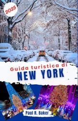 Guida turistica di New York 2025: Winter Wonderland a New York: la guida definitiva al Natale, alle celebrazioni natalizie e alla stagione magica di Rockefeller