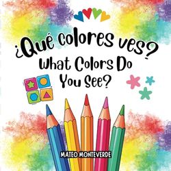 ¿Qué colores ves? What Colors Do You See?