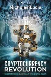 Cryptocurrency Revolution: Understanding Blockchain and Digital Assets