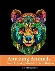 Amazing Animals :Stress Relieving Mandala Animal Designs: Coloring Book Mandala