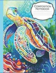 Sea Turtle Composition Notebooks: Sea Turtle Notebook for Drawing, Writing. College Ruled Notebook for Kids Teens Students And Adults - 7.44'' x 9.69" 110 Pages.