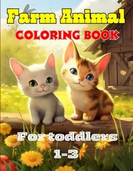 Farm Animal Coloring Book For Toddlers 1-3: Educational Playtime: Farm Animal Coloring for Curious Toddlers