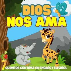 Dios Nos Ama: 7 Cuentos Bilingües Ilustrados Acerca del Amor de Dios - Historias Infantiles para Aprender Inglés y Español - Para niños de 2 - 6 Años