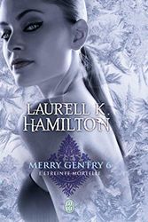 Merry Gentry, Tome 6 : L'étreinte mortelle