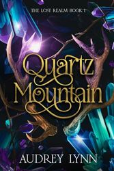 Quartz Mountain: The Lost Realm Book 1