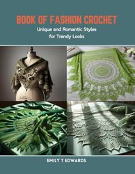 Book of Fashion Crochet: Unique and Romantic Styles for Trendy Looks