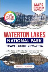 Waterton Lakes National Travel Guide 2025-2026: Attractions, and Insider Tips for Every Traveler