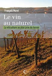 Le vin au naturel: La viticulture au plus près du terroir