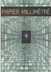 Papier millimétré: Cahier 1 mm + 10 mm (métrique, 100 pages) recto-verso, non perforé, brochure parfaite.