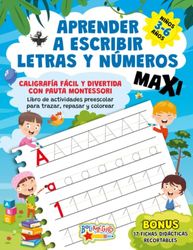 APRENDER A ESCRIBIR LETRAS Y NÚMEROS MAXI: CALIGRAFÍA FÁCIL Y DIVERTIDA CON PAUTA MONTESSORI. Libro de actividades preescolar para trazar, repasar y colorear. Niños 3-6 años