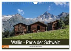 Wallis. Perle der Schweiz (Wandkalender 2026 DIN A4 quer), CALVENDO Monatskalender: Wundervolle Bergwelt des Wallis