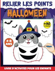 Halloween Point par Point Livre d'activites pour les Enfants 4-8 ans: Livre de Coloriage pour les Enfants à Partir de 4 ans - Relier les Points ... Point par Point Pour Enfants 4-6 et 6-8 Ans