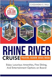 Rhine River Cruise Travel Guide (Full -Color) 2025/2026: Enjoy Luxurious Amenities, Fine Dining, and Entertainment Options on Board