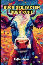 Buch der Fakten über Kühe: Entdecke über 200 faszinierende Informationen