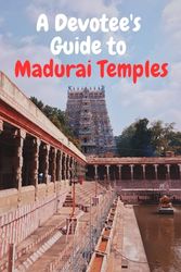 A Devotee's Guide to Madurai Temples