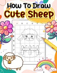 How To Draw Cute Sheep: Learn To Draw With 30 Easy And Simple Drawing Pages Inside | Gag Gifts | Stress Relief Gifts | White Elephant Gifts | Christmas Gifts