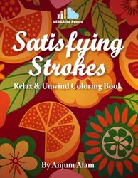 Satisfying Strokes: Relax & Unwind Coloring Book