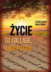 Życie to collage, a nie puzzle: Życie to collage, a nie puzzle