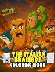 THE ITALIAN BRAINROT COLORING BOOK: Color the Italian animals Meme Saga, bold and easy humor coloring illustrations for kids and adults