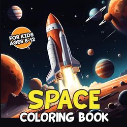 Space Coloring Book | Ages 8-12 | 52 Pages | Astronauts, Aliens, Rockets, and Planets | Space Coloring Book for Kids
