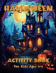 Halloween Activity Book for Kids Ages 4-8: Over 100 Halloween-Themed Puzzles, Dot-to-Dot, Alphabet Tracing, Sudoku, Coloring, Mazes.