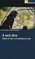 A sarà düra. Storie di vita e di militanza No Tav