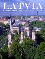 Latvia: A Mind-Blowing Tour In Latvia Photography Coffee Table Book Tourists Attractions .