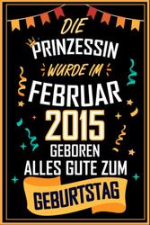 NOTIZBUCH, DIE PRINZESSIN WURDE IM FEBRUAR 2015 GEBOREN, ALLES GUTE ZUM GEBURTSTAG: 120 Seiten Notizbuch als witziges Geschenk zum Geburtstag, ... für den, der Geburtstag in der Sperre hat