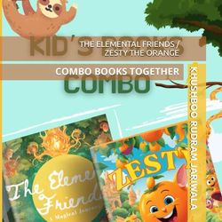 "THE ELEMENTAL FRIENDS" AND "The Orange-tastic Adventure of Zesty the Orange": COMBO BOOKS TOGETHER