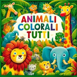 ANIMALI: COLORALI TUTTI