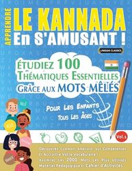APPRENDRE LE KANNADA EN S'AMUSANT - POUR LES ENFANTS: TOUS LES ÂGES - ÉTUDIEZ 100 THÉMATIQUES ESSENTIELLES GRÂCE AUX MOTS MÊLÉS - VOL.1